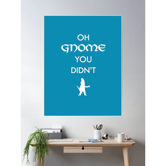 Oh Gnome You Didn'T Poster Wall Art, Modern Wall Decor For Living Room Bedroom, 8x12 UNFRAMED