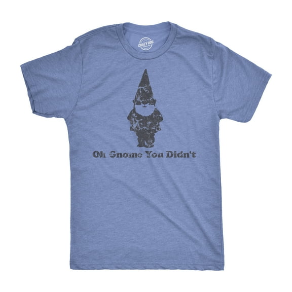 Oh Gnome You Didn't T Shirt Funny Pun Classic Quote Tee Graphic Tees