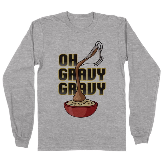 Oh Gravy Gravy Long Sleeve Shirt Unisex 5X-Large Grey