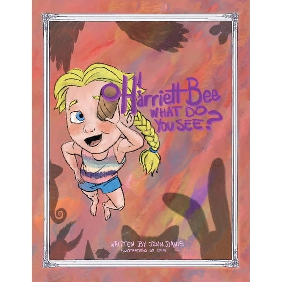 Oh Harriett Bee, What Do You See?, (Paperback)