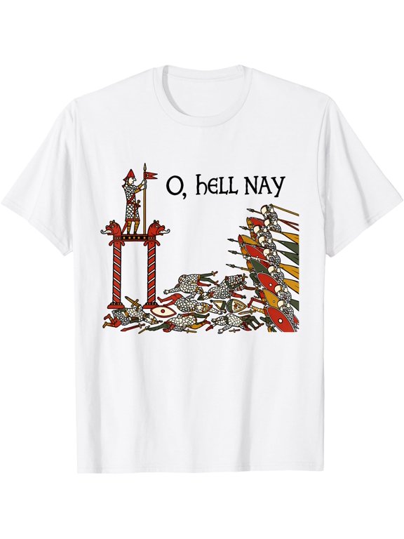 Oh Hell Nay Bayeux Tapestry Meme Gothic Medieval Battle T-Shirt