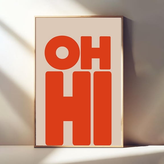 Oh Hi Print, Trendy Wall Art, Modern Typography Poster, Gallery Wall Art, Bold Type Poster UNFRAMED PAPER POSTER, Home Decor, Vintage Gift, Living Room Dercor