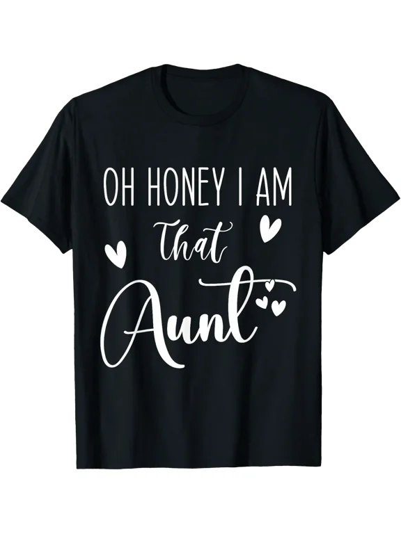 Oh Honey I Am That Aunt Aunt Life for Auntie from Niece T-Shirt