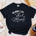 thumbnail image 1 of Oh Honey I Am That Custom Tee Custom Name Shirt Personalized Mama Aunt Gift Custom Mothera, 1 of 3