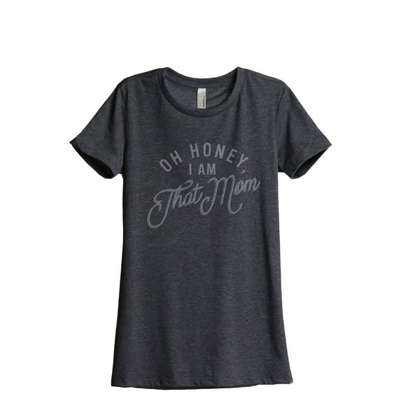 Oh Honey I Am That Mom Women's Fashion Relaxed T-Shirt Tee Charcoal Grey Small