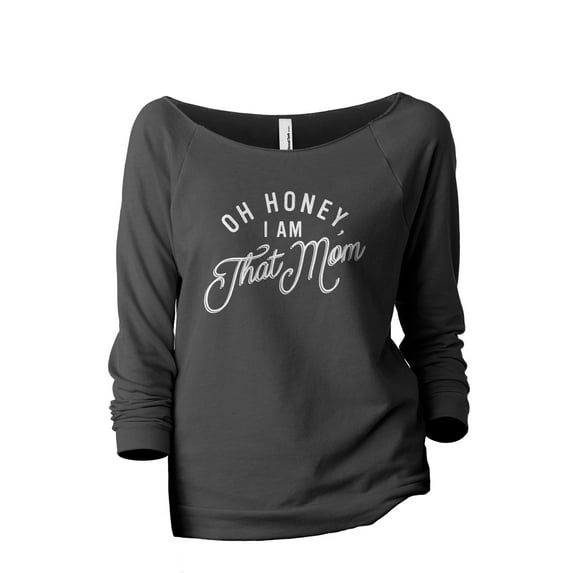 Oh Honey I Am That Mom Women's Fashion Slouchy 3/4 Sleeves Raglan Lightweight Sweatshirt Gunmetal Large