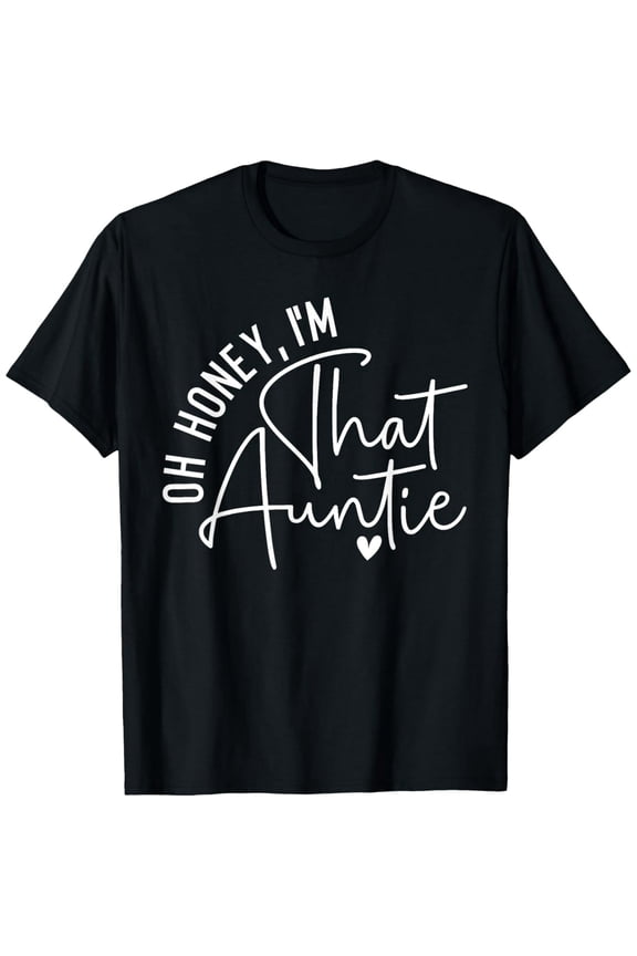 Oh Honey I'm That Auntie Funny Quote for Sister Women Short Sleeve Graphic T-Shirt