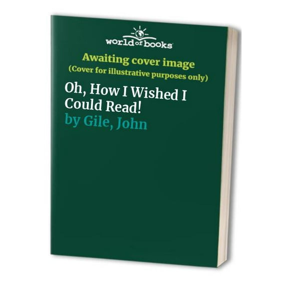 Pre-Owned Oh, How I Wished I Could Read! (Paperback) 0910941114 9780910941112