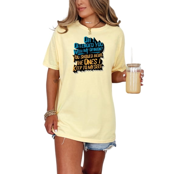 Oh I Offended You Sarcastic Humor, Butter Comfort Colors T-Shirt, 3XL
