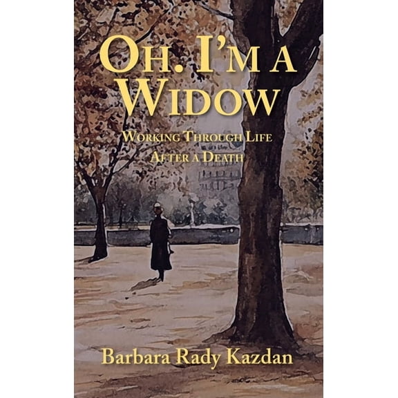 Oh. I'm a Widow: Working Through Life After a Death, (Hardcover)