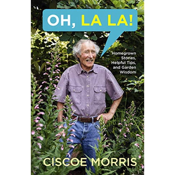 Pre-Owned Oh, La La!: Homegrown Stories, Helpful Tips, and Garden Wisdom - Gardening Answers for Beginners (Paperback) 1632172798 9781632172792