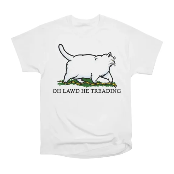 Oh Lawd He Treading White Cat T-Shirt Tee Gift For Him Merch For Her Apparel For Friend