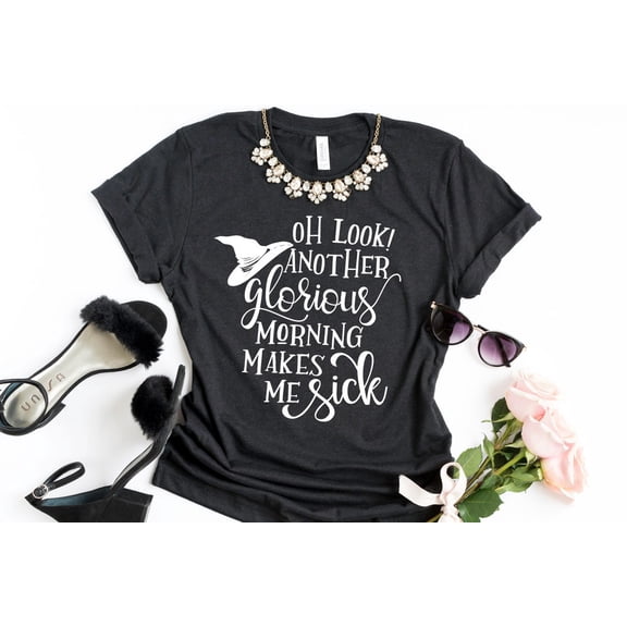 Oh Look Another Glorious Morning Shirt, Sanderson Sisters, Fall Shirt, Funny Gift, Witch Shirt Shirt Costume