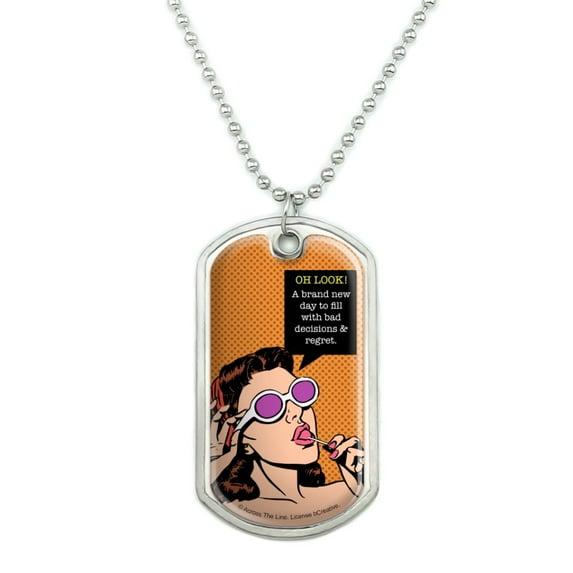 Oh Look a Brand New Day to Fill with Bad Decisions and Regrets Funny Humor Military Dog Tag Pendant Necklace with Chain