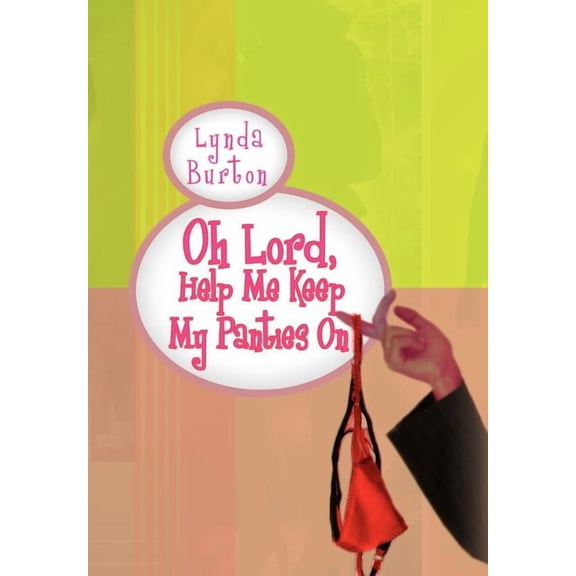 Oh Lord, Help Me Keep My Panties on (Hardcover)