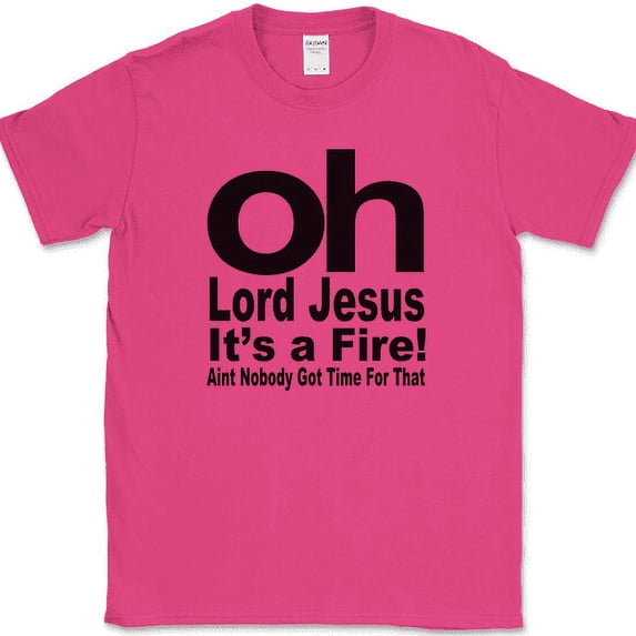 Oh Lord Jesus It's A Fire T-Shirt Funny Humor Gift Joke Novelty Text Tee - Pink, 5XL