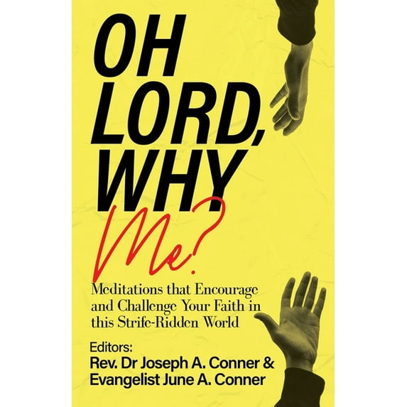 Oh Lord, Why Me?: Meditations that Encourage and Challenge Your Faith in this Strife-Ridden World, (Paperback)