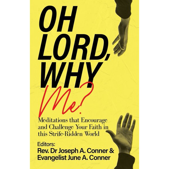 Oh Lord, Why Me?: Meditations that Encourage and Challenge Your Faith in this Strife-Ridden World, (Paperback)