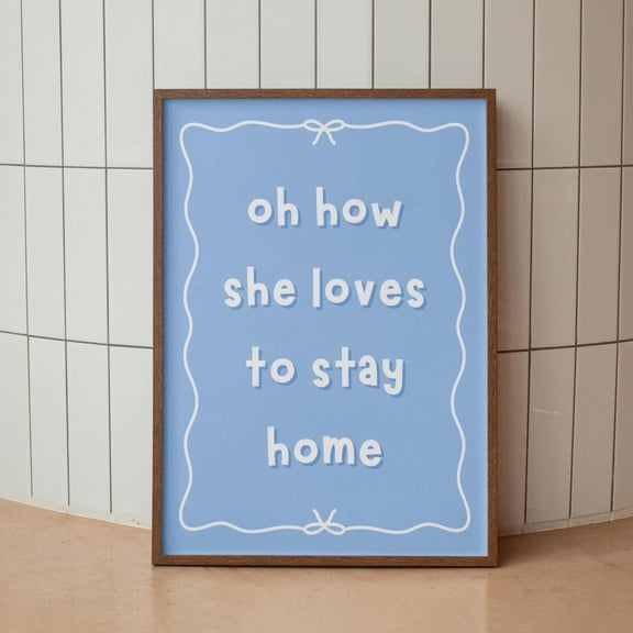 Oh How She Loves To Stay Home Print, Dusky Blue Wall Art, Girly Introvert Art, Funny Girly Prints, Girly Relatable Quotes, Funny Girly Art Poster , Poster Print Only