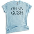 thumbnail image 1 of Oh Ma Gosh Shirt, Unisex Women's Shirt, Funny Saying Shirt, Clever Saying Shirt, Heather Light Blue, Medium, 1 of 6