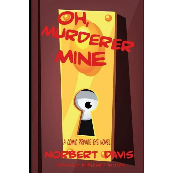 Oh, Murderer Mine: A Hardboiled Mystery of Deception and Danger, (Paperback)