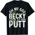 thumbnail image 1 of Oh My God Becky Look At Her Putt Shirt Funny Golf T-Shirt, 1 of 5