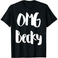 thumbnail image 1 of Oh My God Becky OMG Becky Meme For Women Men Girls T-Shirt, 1 of 3