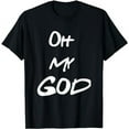 thumbnail image 1 of Oh My God Friends Funny T-Shirt, 1 of 5