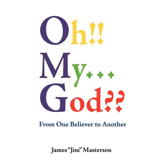 Oh!! My...God: From One Believer to Another, (Paperback)
