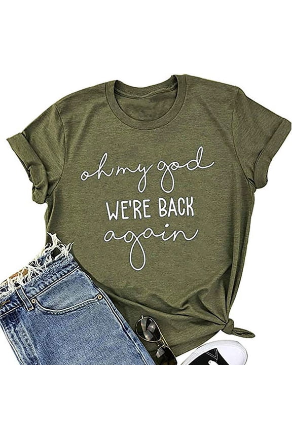 Oh My God We're Back Again Tee Shirt Women Graphic T-Shirt