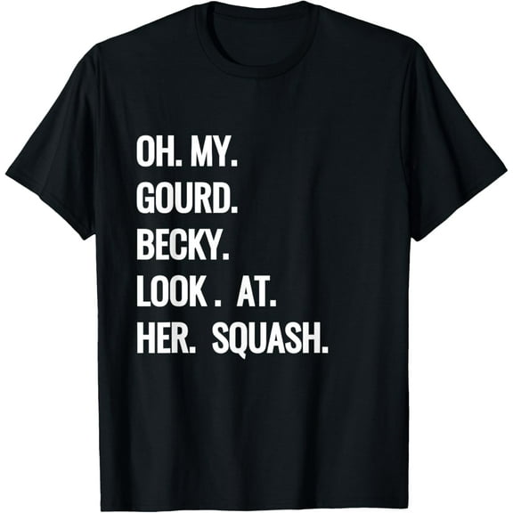 Oh My Gourd Becky Look at Her Squash Funny Fall Puns Memes T-ShirtBrand clothing, men and women can wear, black, white, gifts.