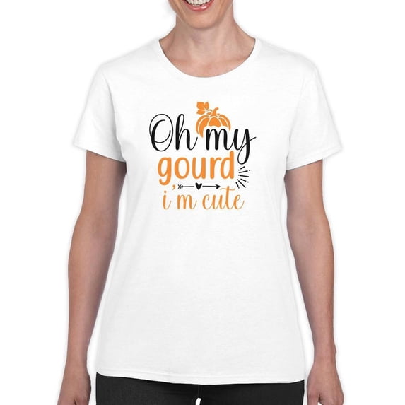 Oh My Gourd! I'm Cute T-Shirt Women -Image by Shutterstock, Female 5X-Large