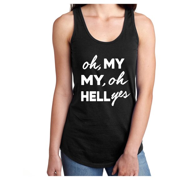 Oh, My My, Oh Hell Yes Racerback Tank
