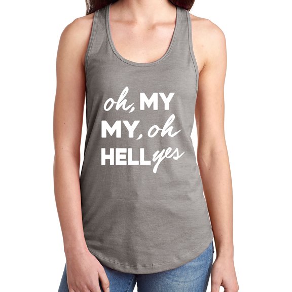 Oh, My My, Oh Hell Yes Racerback Tank