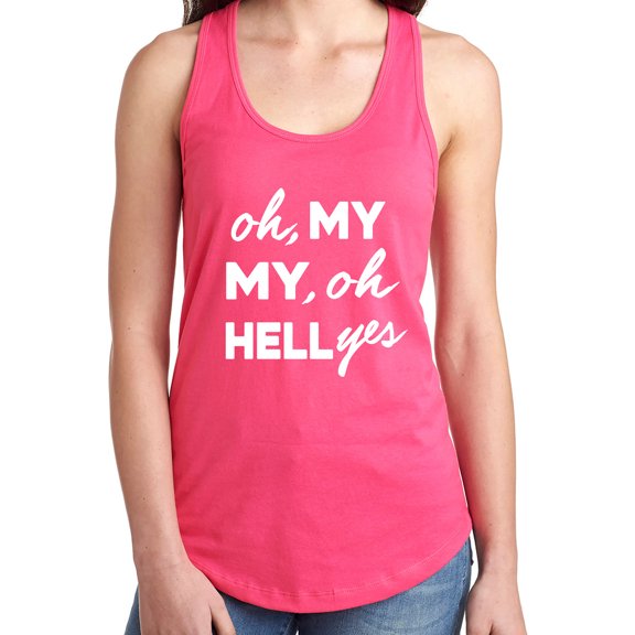 Oh, My My, Oh Hell Yes Racerback Tank