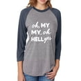 thumbnail image 1 of Oh, My My, Oh Hell Yes Unisex 3/4 Sleeve Baseball Raglan Tee, 1 of 2