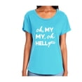 thumbnail image 1 of Oh, My My, Oh Hell Yes Womens Dolman Tee, 1 of 1