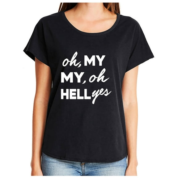 Oh, My My, Oh Hell Yes Womens Dolman Tee