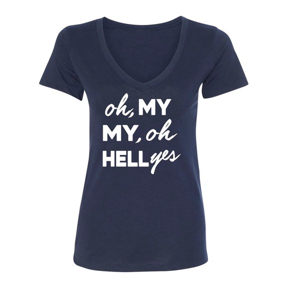 Oh, My My, Oh Hell Yes Womens V-Neck T-Shirt