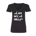 thumbnail image 1 of Oh, My My, Oh Hell Yes Womens V-Neck T-Shirt, 1 of 2