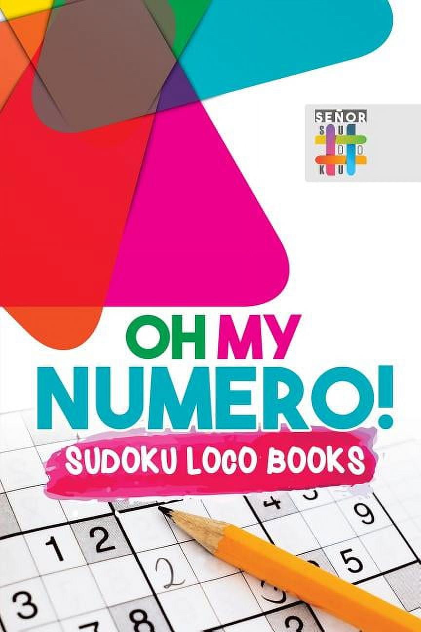 SENOR SUDOKU Oh My Numero! Sudoku Loco Books (Paperback)