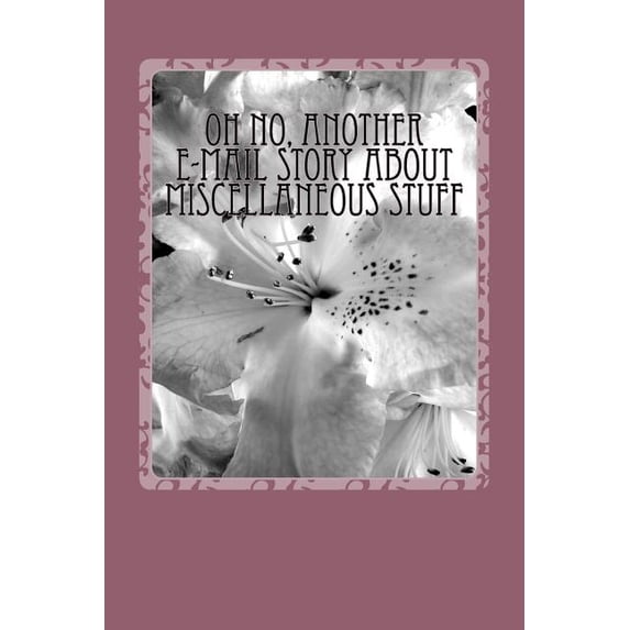 Oh No, Another E-mail Story About Miscellaneous Stuff (Paperback)
