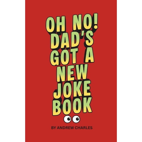 Oh No! Dad's Got A New Joke Book: Hundreds of Dad Jokes for laughing, moaning or groaning, (Paperback)