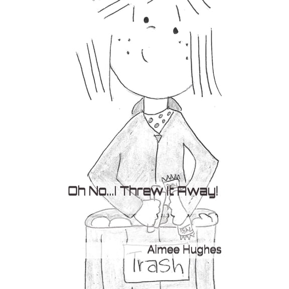 Oh No...I Threw It Away!, (Paperback)