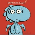thumbnail image 1 of Pre-Owned Oh No, Little Dragon! (Hardcover) 1416995455 9781416995456, 1 of 1