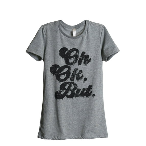 Oh Ok, But. Women's Fashion Relaxed T-Shirt Tee Heather Grey 2X-Large