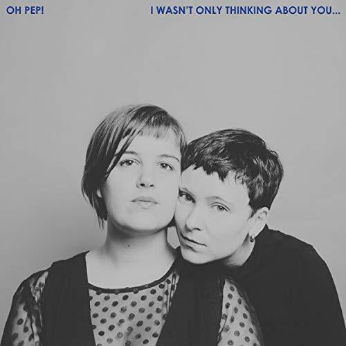 Oh Pep - I Wasn't Only Thinking About You - Music & Performance - Vinyl