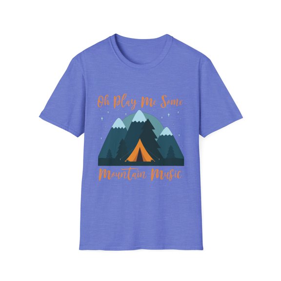 Oh Play Me Some Mountain Music Camping | Mountain | Hiking | Country Music Unisex Softstyle T-Shirt