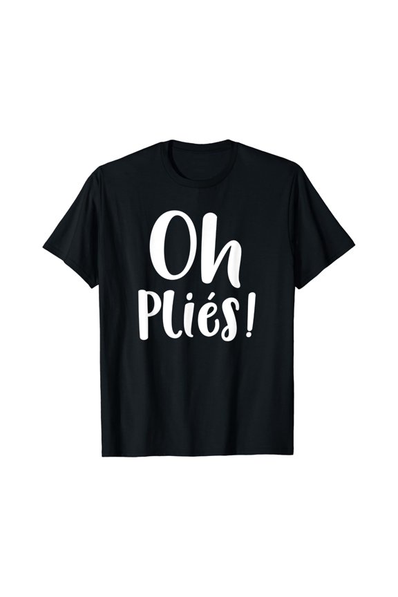 Oh Plies Ballet Barre Workout Ballerina T-Shirt Size S-5XL