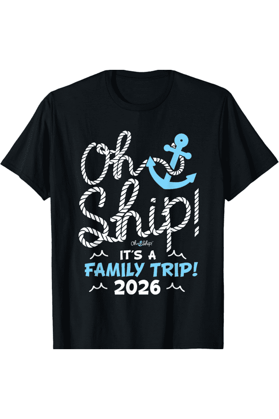 Oh Ship It's A Family Trip 2026 Funny Cruise Vacation Nautical Anchor Graphic T-Shirt Men Women Matching Group Travel Apparel